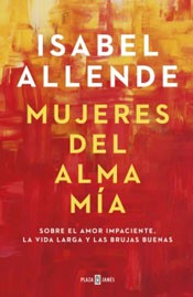 MUJERES DEL ALMA MÍA, de Isabel Allende, 192 páginas.